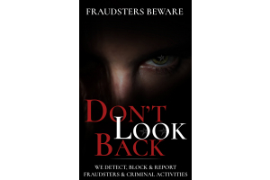 Fraudsters Beware - We will Detect You, Find You, Block You and Report You.