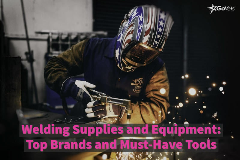 Welding Supplies and Equipment: Top Brands and Must-Have Tools